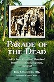 Parade of the Dead: A U.S. Army Physician's Memoir of Imprisonment by the Japanese, 1942-1945 by 