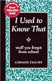 I Used to Know That: Stuff You Forgot From School