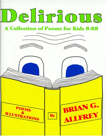 Delirious:  A Collection of Poems for Kids 8-88