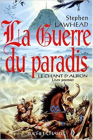 Amazon Fr Le Chant D Albion Tome 1 La Guerre Du Paradis Lawhead Stephen R Livres