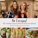 No Excuses! 50 Healthy Ways to ROCK Lunch & Dinner! by Tiffani Bachus RDN, Erin Macdonald RDN