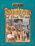 Boomtowns of the West (Life in the Old West)