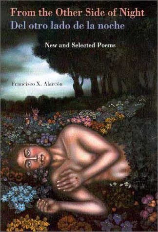 From the Other Side of Night/Del otro lado de la noche: New and Selected Poems (Camino del Sol) by Francisco X. Alarcón