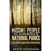 Missing People in America's National Parks: True Stories of Unexplained Disappearances