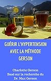 Image de GUÉRIR L’HYPERTENSION AVEC LA MÉTHODE GERSON (French Edition)