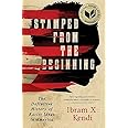 Stamped from the Beginning: The Definitive History of Racist Ideas in America (National Book Award Winner)