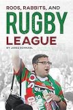 Roos, Rabbits, and Rugby Leagues: How an American Became an Australian Bunny Rabbit by 
