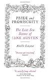 "Pride and Promiscuity The Lost Sex Scenes of Jane Austen" av Arielle Eckstut