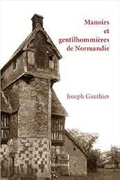 Manoirs et gentilhommières de Normandie