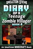 Diary of a Teenage Minecraft Zombie Villager - Book 4 : Unofficial Minecraft Books for Kids, Teens, & Nerds - Adventure Fan Fiction Diary Series (Skeleton ... - Devdan the Teen Zombie Villager)