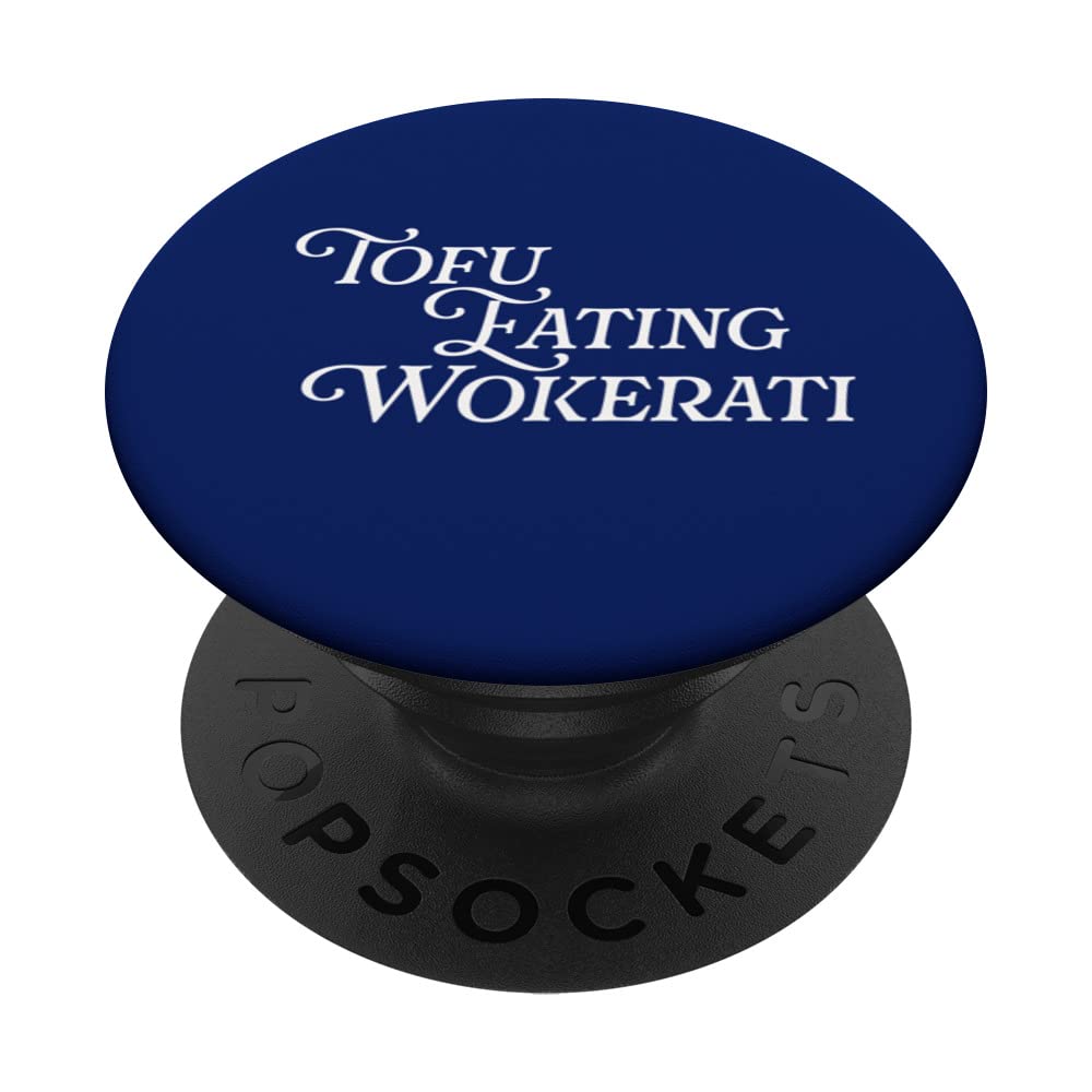 Tofu Eating Wokerati Advocate Anti Growth Coalition of Chaos PopSockets Swappable PopGrip