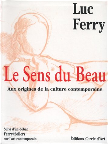 Télécharger Le sens du beau: Aux origines de la culture contemporaine (French Edition) Livre PDF Gratuit
