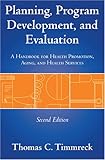 Planning, Program Development And Evaluation, Thomas C. Timmreck, 0763700622