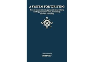 A System for Writing: How an Unconventional Approach to Note-Making Can Help You Capture Ideas, Think Wildly, and Write Constantly - A Zettelkasten Primer
