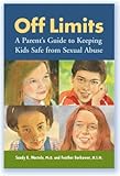 Feather Berkower and Sandy Wurtele, "Off Limits: A Parents Guide to Keeping Kids Safe from Sexual Abuse" (Safer Society Press, 2010)