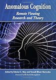 Anomalous Cognition: Remote Viewing Research and Theory