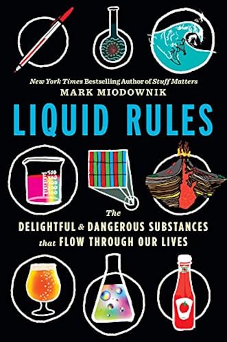 Download Liquid Rules: The Delightful and Dangerous Substances That Flow Through Our Lives PDF