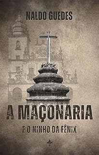Livro A Maçonaria: E o Ninho da Fênix