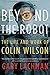 Beyond the Robot: The Life and Work of Colin Wilson by Gary Lachman