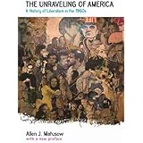 The Unraveling of America: A History of Liberalism in the 1960s