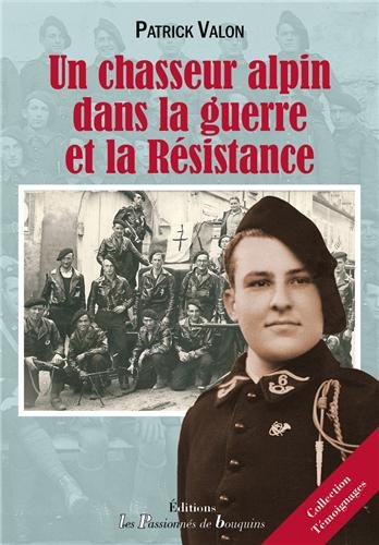 Un  chasseur alpin dans la guerre et la Résistance