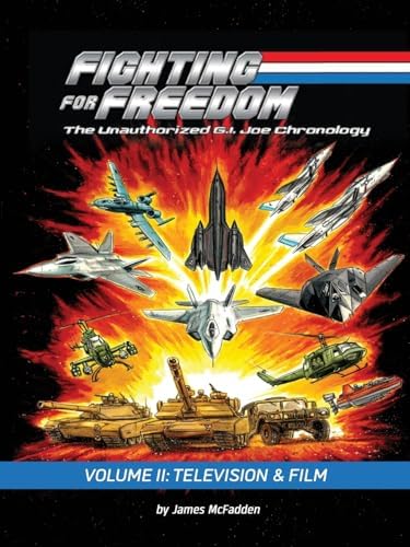 Fighting for Freedom: The Unauthorized G.I. Joe Chronology: Volume