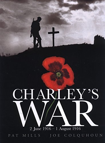 Charley's War (Vol. 1): 2 June - 1 August 1916 by Pat Mills