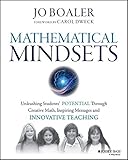 Mathematical Mindsets: Unleashing Students' Potential through Creative Math, Inspiring Messages and Innovative Teaching