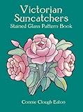Victorian Suncatchers Stained Glass Pattern Book (Dover Stained Glass Instruction)