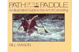 Path of the Paddle: An Illustrated Guide To The Art Of Canoeing