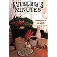 Natural Meals In Minutes - High-Fiber, Low-Fat Meatless Storage Meals-in 30 Minutes or Less!