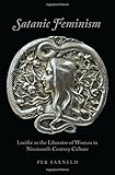 Satanic Feminism: Lucifer as the Liberator of Woman in Nineteenth-Century Culture (Oxford Studies in Western Esotericism) cover