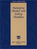 Managing Obesity and Eating Disorders, Gustafson, Nancy, 1578010071