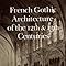 French Gothic Architecture Of The 12th And 13th Centuries