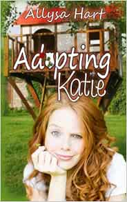 Adopting Katie: Hart, Allysa: 9781974007165: Amazon.com: Books