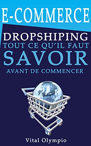 [E.B.O.O.K] E-COMMERCE DROPSHIPPING: Tout ce qu’il faut savoir avant de commencer. (French Edition) EPUB