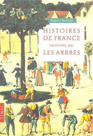 Histoires de France racontées par les arbres (French Edition) by Robert Bourdu (Paperback)