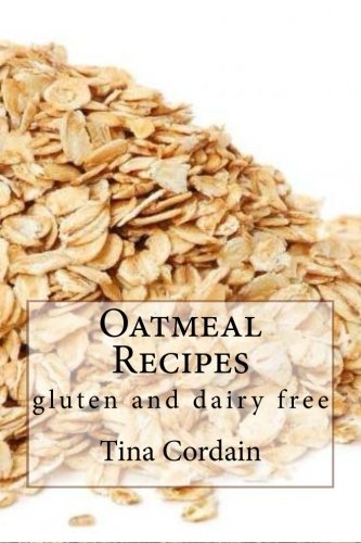 Oatmeal Recipes: gluten and dairy free