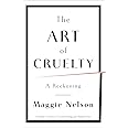 The Art of Cruelty: A Reckoning