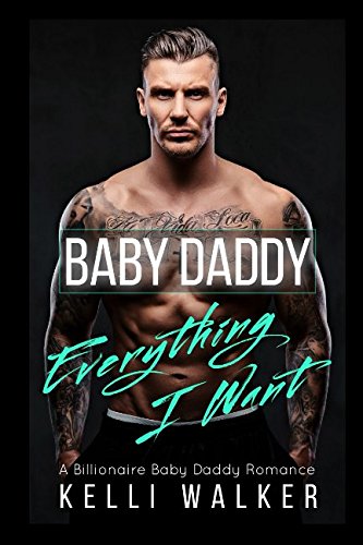 Baby Daddy, Everything I Want: (Billionaire Romance) libro