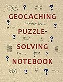 Geocaching Puzzle-Solving Notebook: A geocacher's workbook to solve geocache puzzles by 