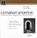 La Maison ancienne : Construction, diagnostic, interventions by 