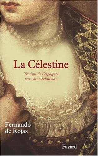 La Célestine : Tragi-comédie de Calixte et Mélibée by Fernando de Rojas