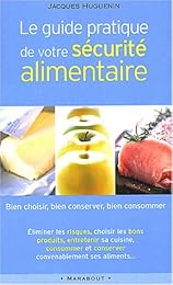 Le  guide pratique de votre sécurité alimentaire