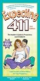Expecting 411: The Insider's Guide to Pregnancy and Childbirth