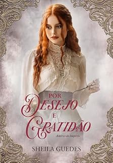 Livro Por Desejo e Gratidão: Amores do Império