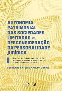 Livro Autonomia patrimonial das sociedades limitadas vs. Desconsideração da personalidade jurídica: desafios e perspectivas da lei de liberdade econômica