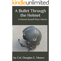 A Bullet Through the Helmet: A Vietnam Dustoff Pilot's Memoir book cover