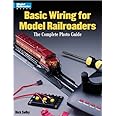 Basic Wiring for Model Railroads: The Complete Photo Guide