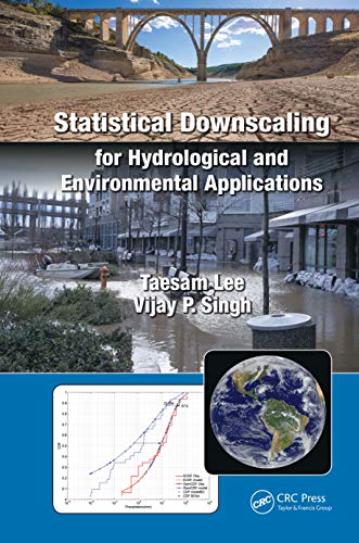 Statistical Downscaling for Hydrological and Environmental Applications by Taesam Lee